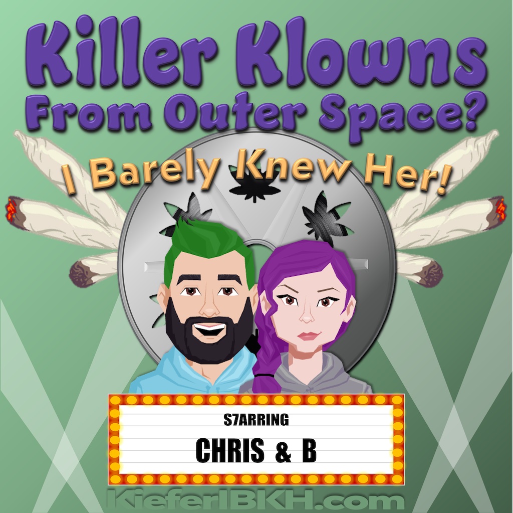 Movie and weed comedy podcast discussing the movie Killer Klowns from Outer Space.